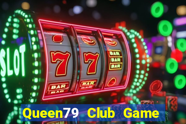 Queen79 Club Game Bài 3 Cây