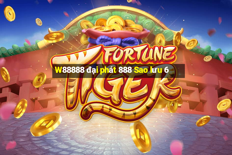 W88888 đại phát 888 Sao lưu 6