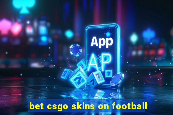 bet csgo skins on football