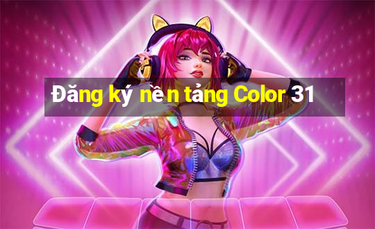 Đăng ký nền tảng Color 31