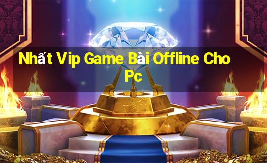 Nhất Vip Game Bài Offline Cho Pc