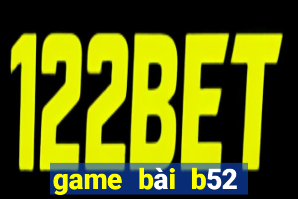 game bài b52 đổi thưởng