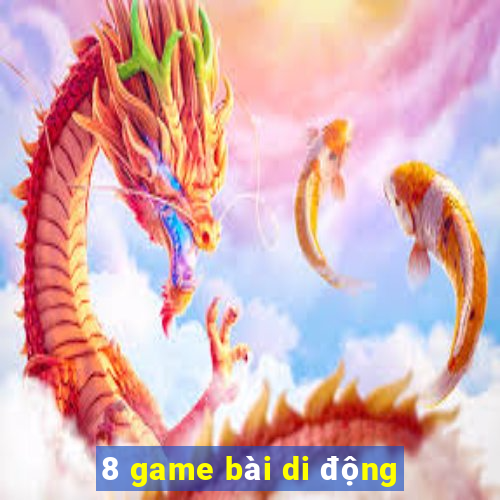 8 game bài di động