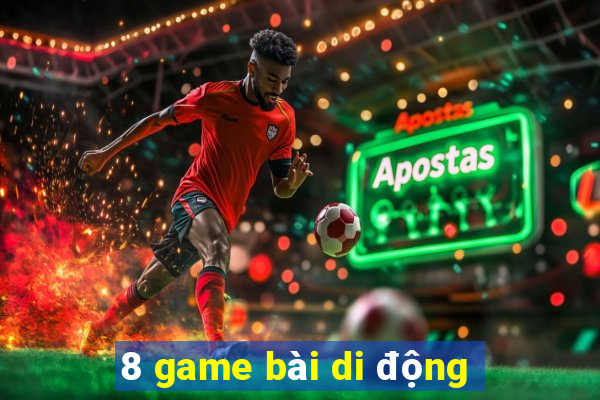 8 game bài di động