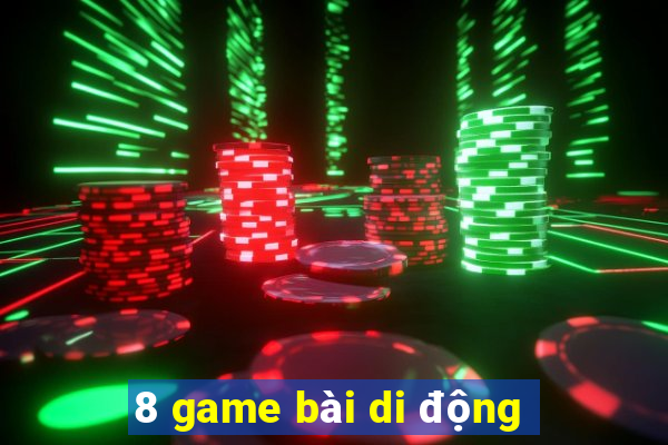 8 game bài di động