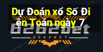 Dự Đoán xổ Số Điện Toán ngày 7