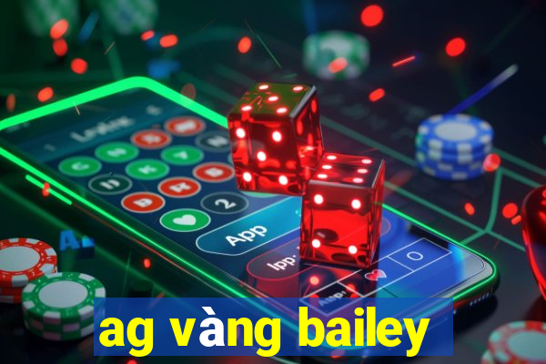 ag vàng bailey