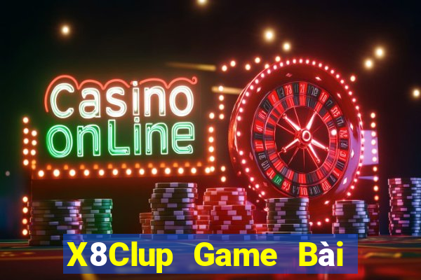 X8Clup Game Bài Tặng Tiền