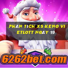 Phân tích XS Keno Vietlott ngày 19