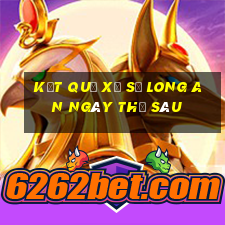 kết quả xổ số Long An ngày thứ sáu