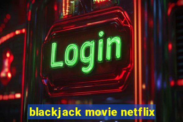 blackjack movie netflix