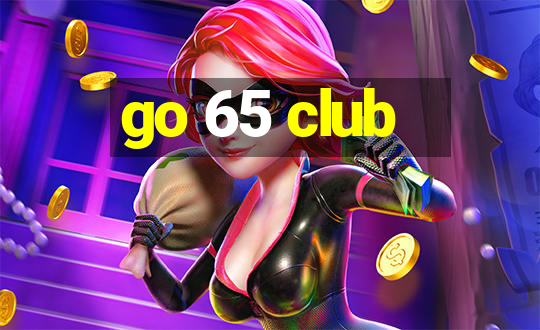 go 65 club