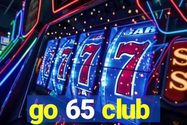 go 65 club