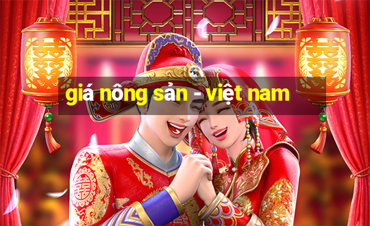 giá nông sản - việt nam