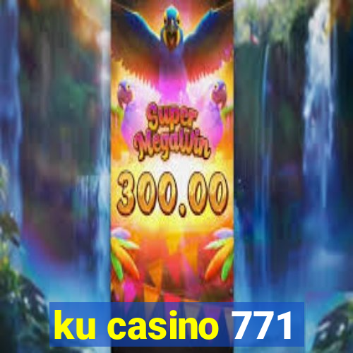 ku casino 771