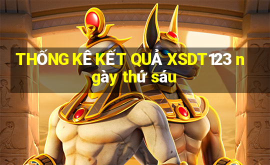 THỐNG KÊ KẾT QUẢ XSDT123 ngày thứ sáu