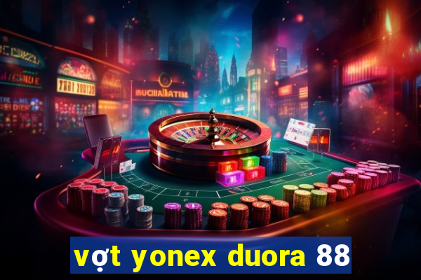 vợt yonex duora 88