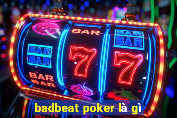 badbeat poker là gì