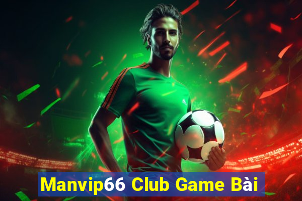 Manvip66 Club Game Bài