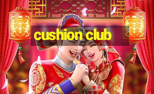 cushion club