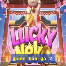 game bắn gà 2 người chơi offline