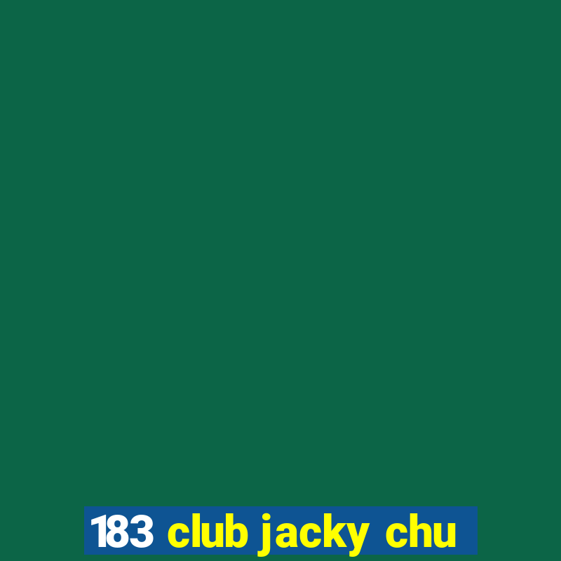 183 club jacky chu