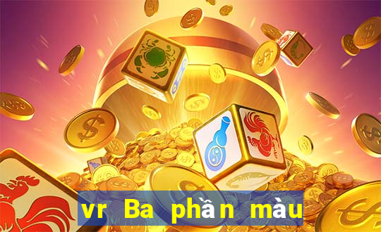 vr Ba phần màu sau hai