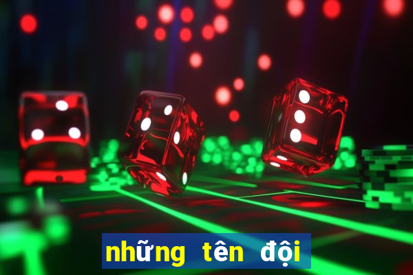 những tên đội bóng hay