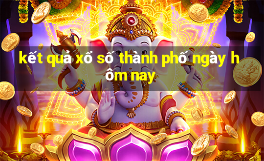 kết quả xổ số thành phố ngày hôm nay