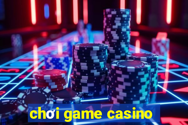 chơi game casino