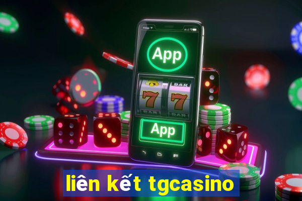 liên kết tgcasino