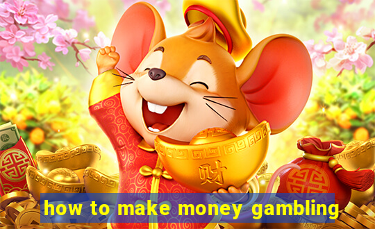 how to make money gambling