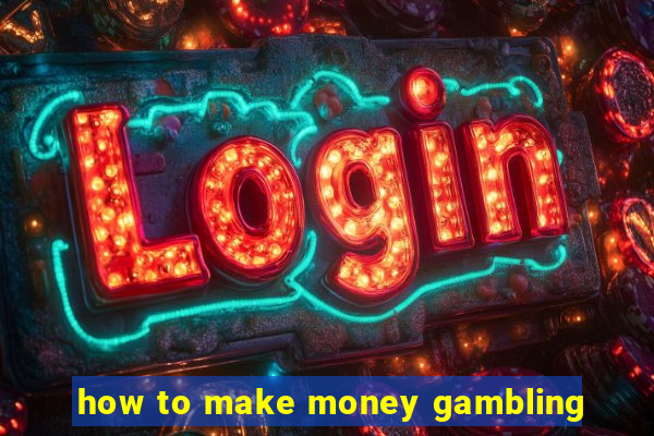 how to make money gambling