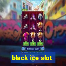 black ice slot