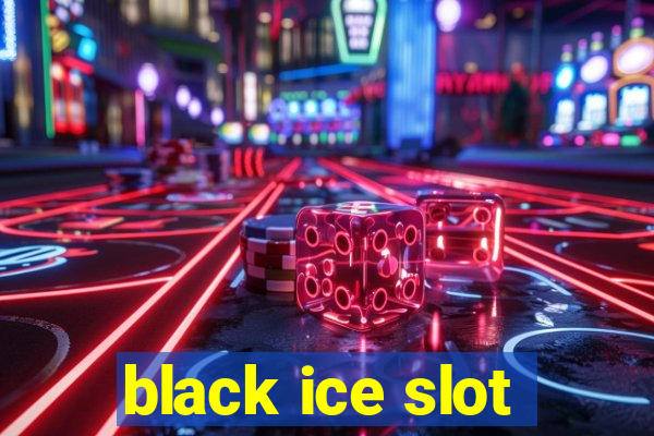 black ice slot