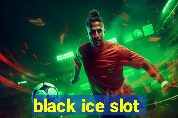 black ice slot