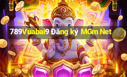 789Vuabai9 Đăng ký MGm Net