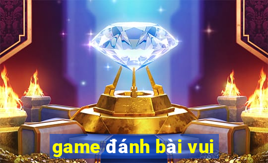 game đánh bài vui