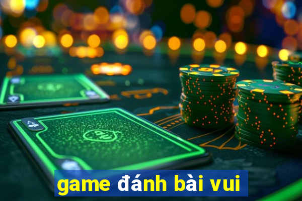 game đánh bài vui