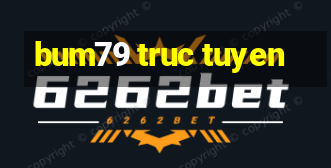 bum79 truc tuyen