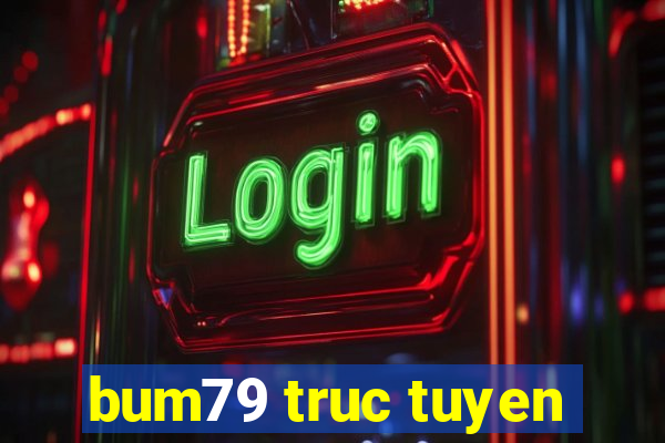 bum79 truc tuyen