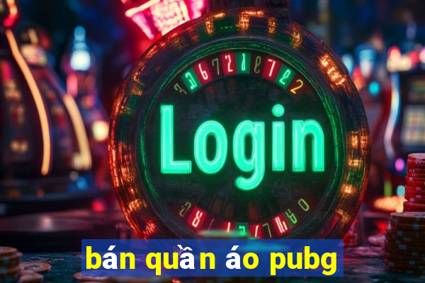 bán quần áo pubg