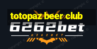 totopaz beer club