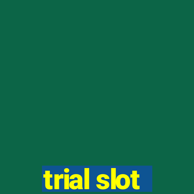 trial slot