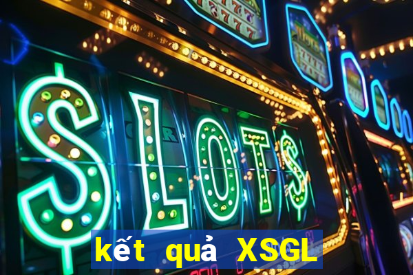 kết quả XSGL ngày 31