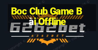 Boc Club Game Bài Offline