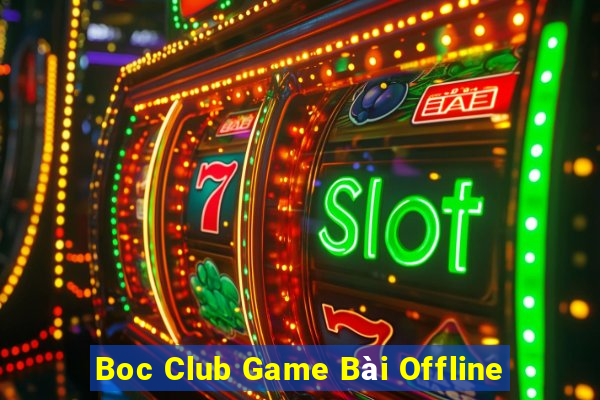 Boc Club Game Bài Offline