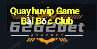 Quayhuvip Game Bài Bốc Club