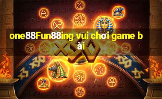 one88Fun88ing vui chơi game bài