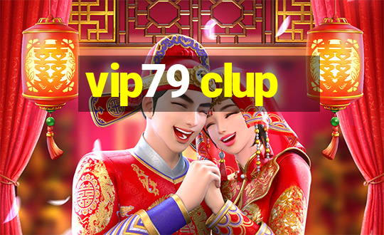 vip79 clup